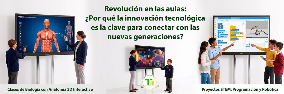 Pizarras Interactivas RICOH.
Innovación tecnológica, la clave para conectar con las nuevas generaciones.